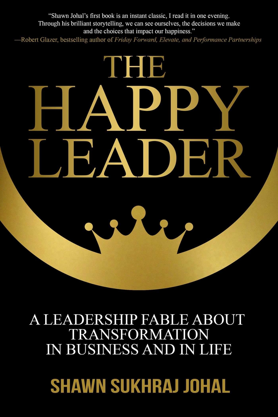 The Happy Leader: A Leadership Fable about Transformation in