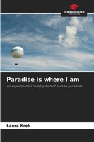 Paradise Is Where I Am An Experimental Investigation Of Human Paradises Krok