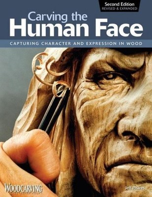 Carving the Human Face, Second Edition, Revised & Expanded, Jeff Phares