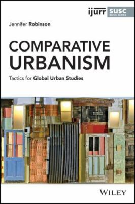 Comparative Urbanism : Tactics for Global Urban Studies, Paperback by Robinso...