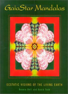 Gaiastar Mandalas: Ecstatic Visions of the Living Earth By Bonni