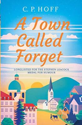 A Town Called Forget, bekannt geworden durch C P. Hoff (Taschenbuch, 2020)
