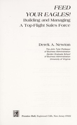 Feed Your Eagles! Building and Managing a Top-Flight Sales Force