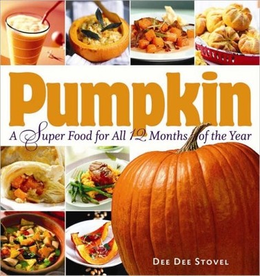 Pumpkin, a Super Food for All 12 Months of the Year,Dee Dee Stov