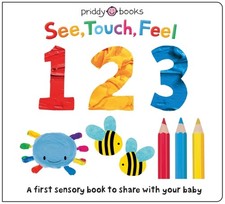 See, Touch, Feel: 123 by Priddy Books (Board book)