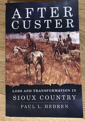 After Custer - Loss And Transformation In Sioux Country