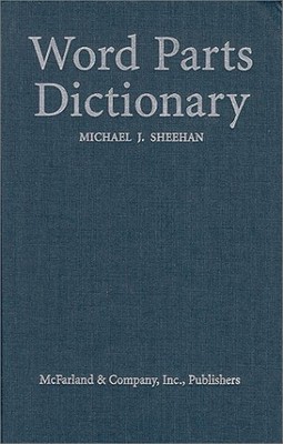 Word Parts Dictionary : Standard and Reverse Listings of Prefixes