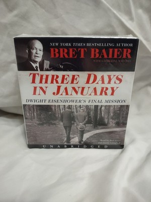 Three Days in January : Dwight Eisenhower's Final Mission by Bret Baier...