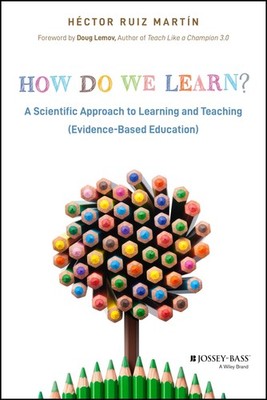 How Do We Learn?: A Scientific Approach to Learning and Teaching (Evidence-B...
