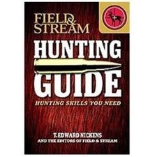 Field & Stream Hunting Guide: Hunting Skills You Need by Nickens, T. Edward