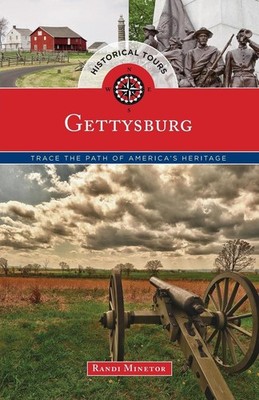 Historical Tours Gettysburg: Trace the Path of America's Heritage by Randi Minet