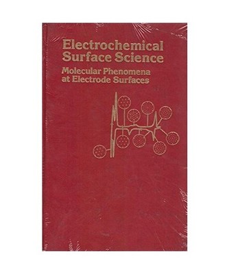 Electrochemical Surface Science: Molecular Phenomena at Electrode Surfaces 