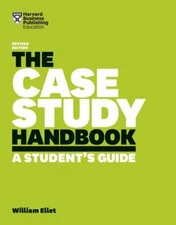 The Case Study Handbook, Revised Edition: A Student's Guide by Ellet, William
