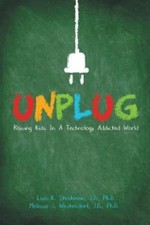 Unplug: Raising Kids In a Technology Addicted...