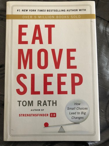 Eat Move Sleep: Warum kleine Entscheidungen einen großen Unterschied machen von Rath, Tom