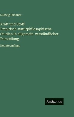Kraft und Stoff: Empirisch-naturphilosophische Studien in allgemein-verst?ndlich
