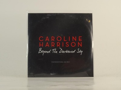 CAROLINE HARRISON BEYOND THE DARKENED SKY (E4) 1 Track Promo CD Single including