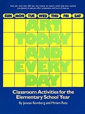 Art Today and Every Day: Classroom Activities for the Elementary School Yea ...