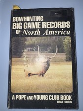 FIRST EDITION BOWHUNTING BIG GAME RECORDS OF NORTH AMERICA - Pope And Young Club