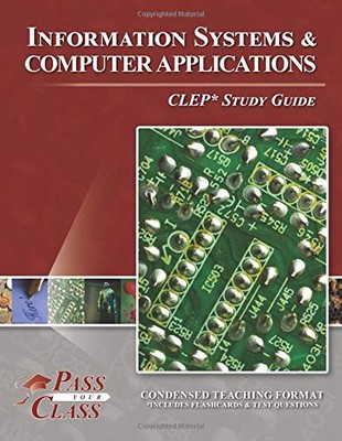 INFORMATION SYSTEMS AND COMPUTER APPLICATIONS CLEP TEST By Passyourclass *NEW*