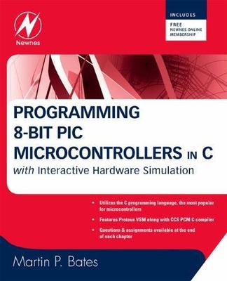 Programming 8-bit PIC Microcontrollers in C: With Interactive Hardware Simulatio