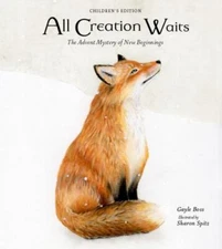 All Creation Waits : The Advent Mystery of New Beginnings for Children, Hardc...