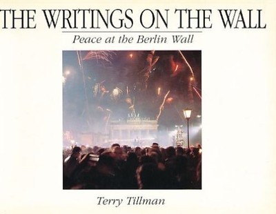 The Writings on the Wall. Peace at the Berlin Wall. Tillman, Terry: