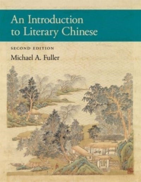 An Introduction to Literary Chinese by Michael A. Fuller (Paperback Book)