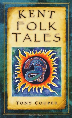 Kent Folk Tales (Folk Tales (Folk Tales: United Kingdom) - Cooper, Tony