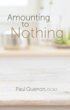 Amounting to Nothing: Poems (Paraclete Poetry), Quenon ocso, Br. Paul,