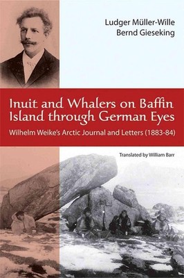 Inuit and Whalers on Baffin Island Through German Eyes: Wilhelm Weike's Arctic J