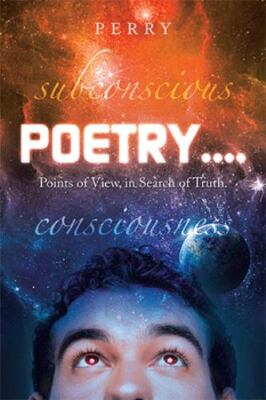 Poetry....: Points of View, in Search of Truth. by Perry