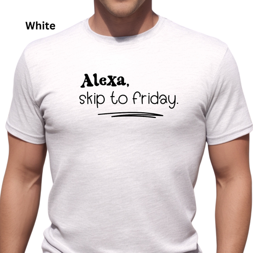 Funny Graphic Print T shirt Unisex Novelty Tee Alexa skip to Friday - Picture 10 of 15
