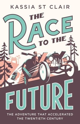 The Race to the Future: The Adventure that Accelerated the Twentieth Century, Ra