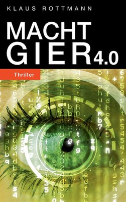 Machtgier 4.0 Klaus Rottmann Taschenbuch 376 S. Deutsch 2017 EAN 9783743123748
