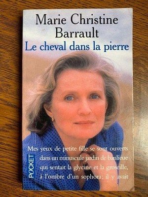 M. C. Barrault: Le cheval dans la pierre / Robert Laffont 2001