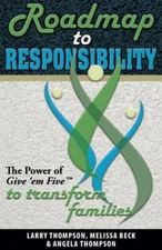 Roadmap to Responsibility: The Power of Give 'em Five to Transform Families, Lar