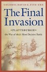 The Final Invasion : Plattsburgh, the War of 1812's Most Decisive Battle by David G. Fitz-Enz (2009, Paperback)