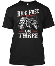 Ride Free On Three Trike Riders - T-Shirt Made in the USA Size S to 5XL