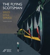 The Flying Scotsman: Speed, Style and Serv- 1785510258, hardcover, Andrew McLean
