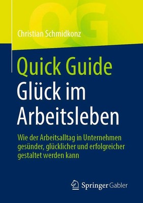Quick Guide Glück im Arbeitsleben Christian Schmidkonz Taschenbuch Quick Guide x