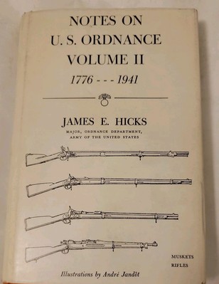 Notes on U.S. Ordnance Volume II, 1776-1941 by James E. Hicks / Weapons - USED
