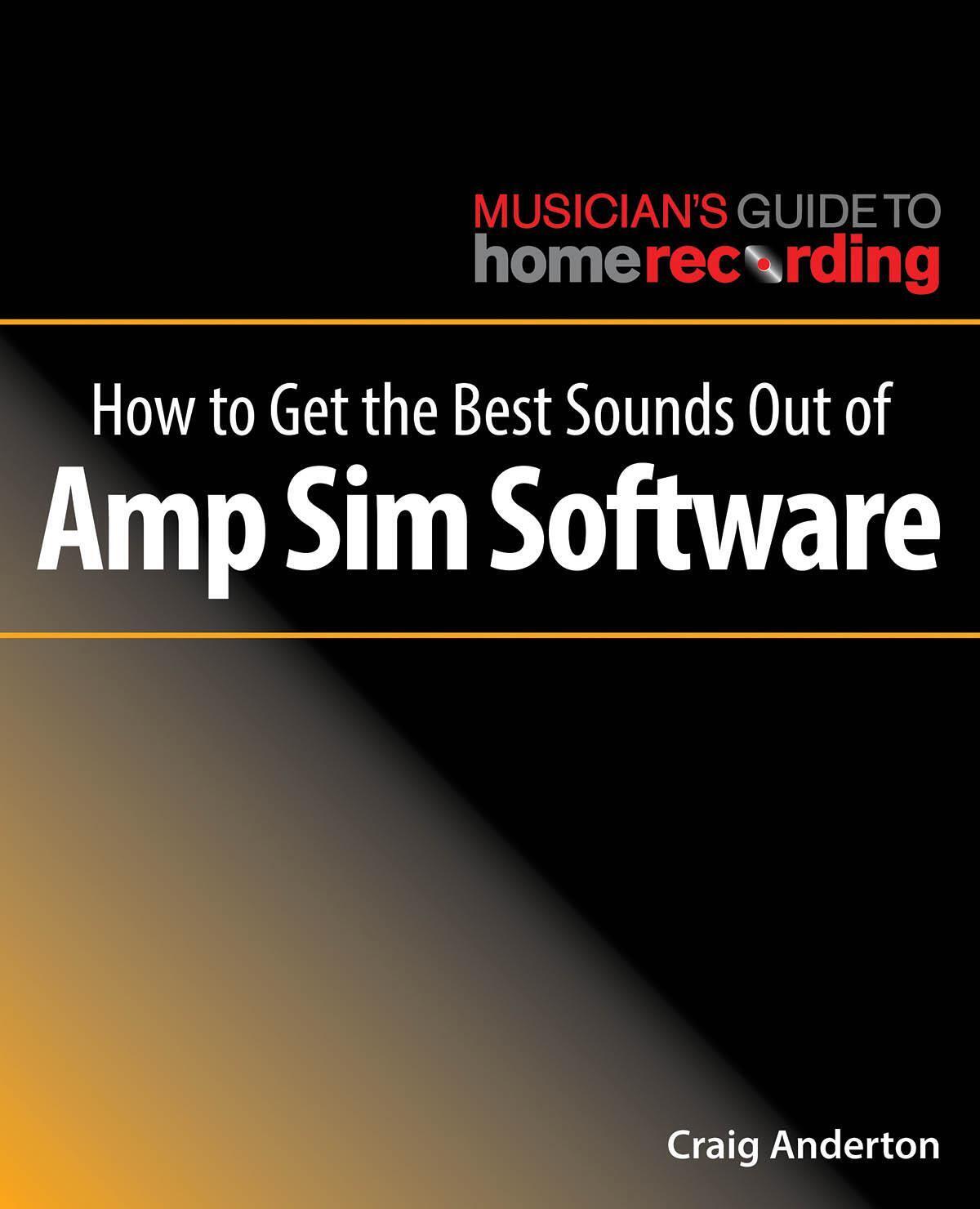 Thumbnail - Craig Anderton | How To Get The Best Sounds Out Of Amp Sim Software |