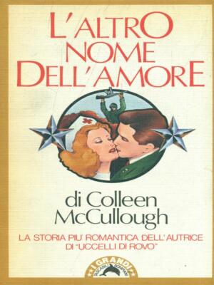 DER ANDERE NAME DER LIEBE AUSLÄNDISCHE ERZÄHLUNG COLLEEN MCCULLOUGH BOMPIANI 1985