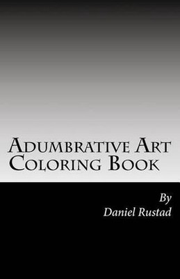 Adumbrative Art One: Unique Adult Coloring Book by Daniel Rustad (English) Paper