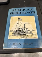 AMERICAN FERRYBOATS by John Perry (1957) Wilfred Funk illustrated hardcover