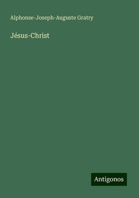 Jésus-Christ Alphonse-Joseph-Auguste Gratry Taschenbuch Französisch 2025