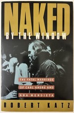 Naked By The Window Carl Andre & Ana Mendieta Robert Katz 1990 1st TRD PPK Good Naked By The Window Carl Andre & Ana Mendieta Robert Katz 1990 1st TRD PPK Good