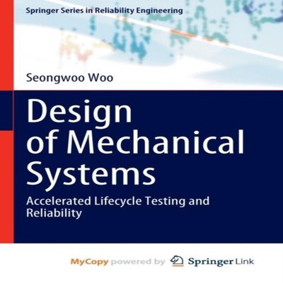 Design of Mechanical Systems Accelerated Lifecycle Testing and Re
