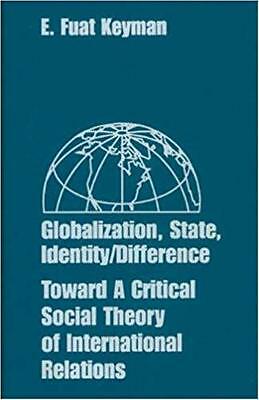 Globalization, State, Identity/Difference: Toward a Critical Social Theory of I